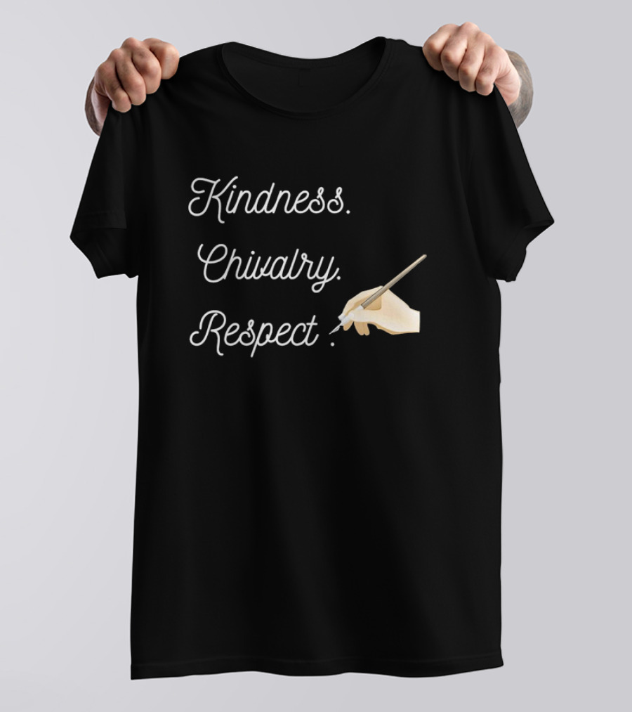 Kindness Chivalry Respect Handwriting With Paintbrush T-Shirt