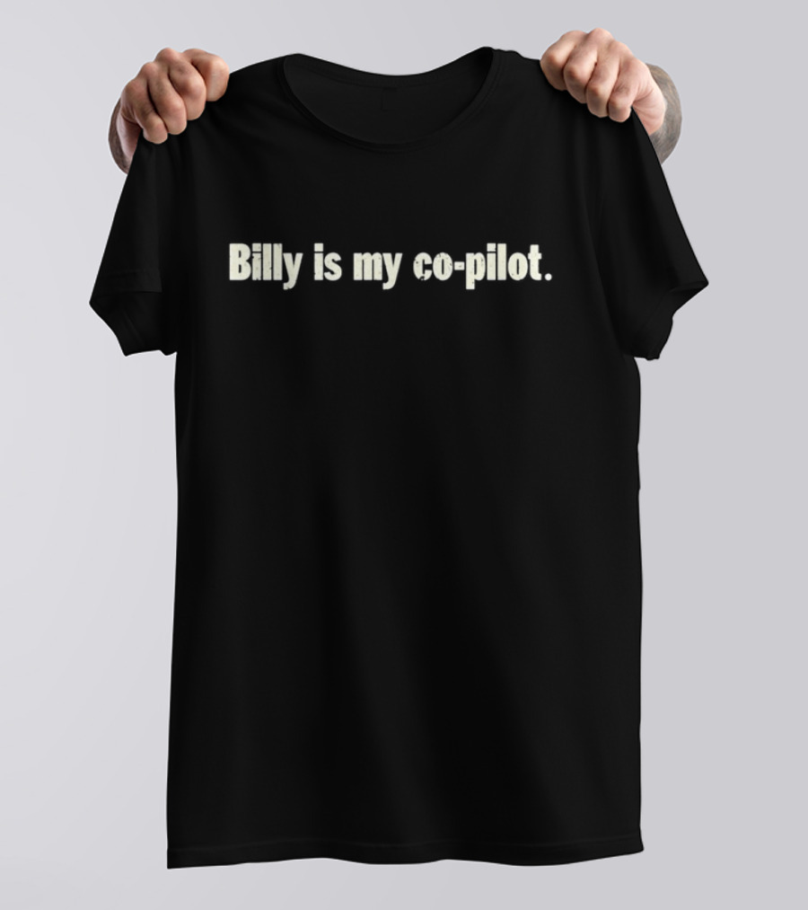 Billy Is My Co-Pilot T-Shirt