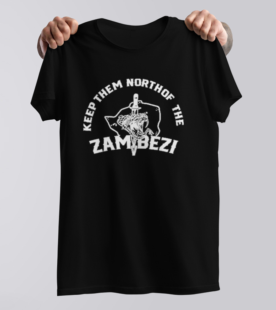 Keep Them North Of The Zambezi T-Shirt