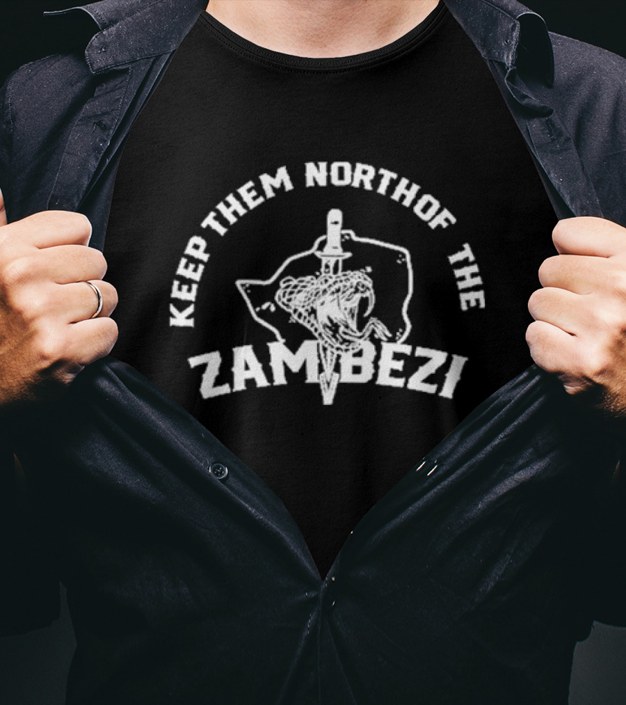 Keep Them North Of The Zambezi T-Shirt