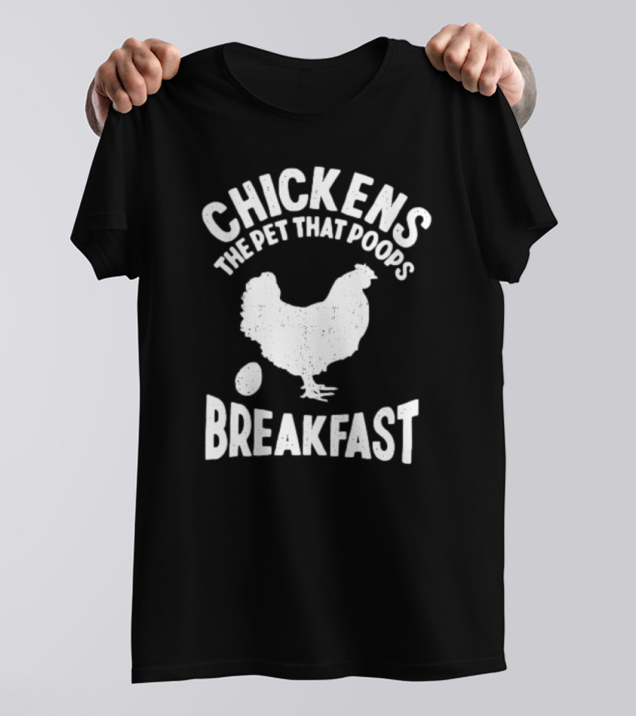 Chickens The Pet That Poops Breakfast Silhouette With Egg T-Shirt