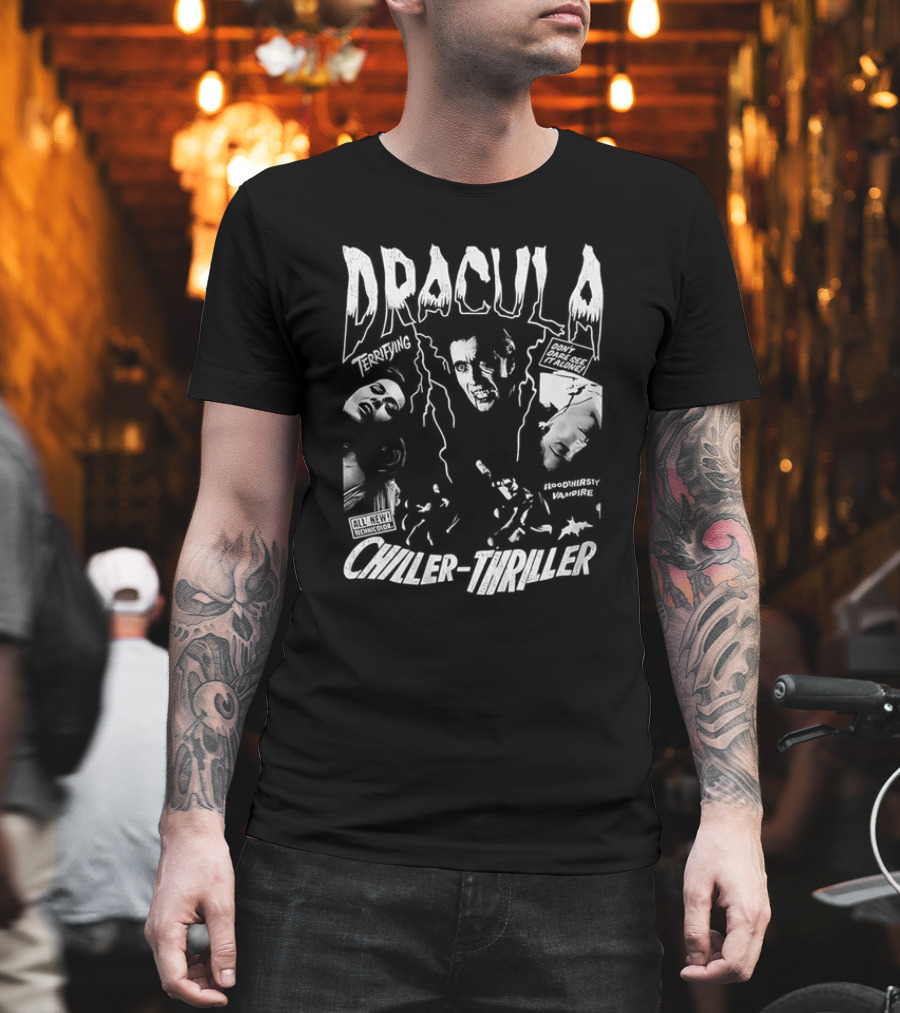 Dracula Terrifying Bloodthirsty Vampire Chiller-Thriller Don't Miss This Horror Movie T-Shirt