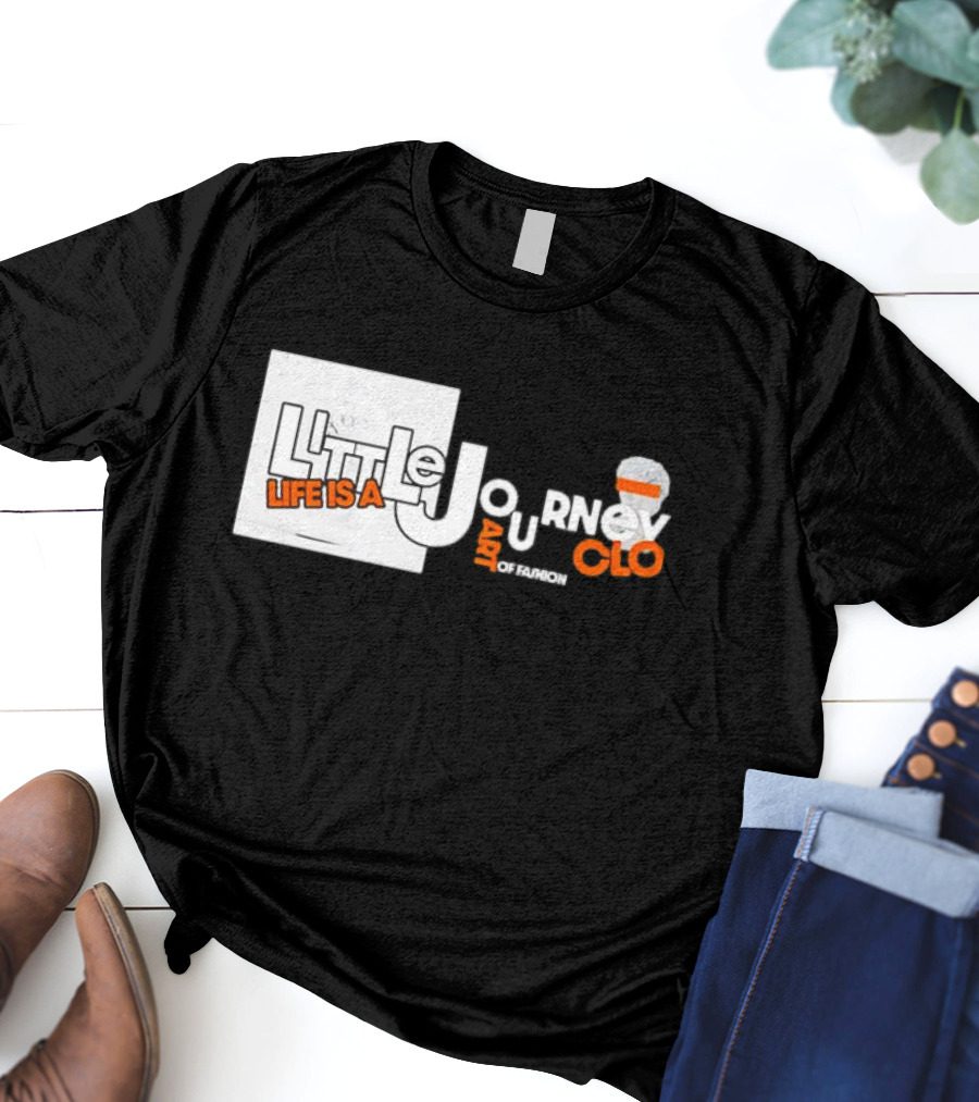 Little Journey Life Is A Art Of Fashion CLO T-Shirt