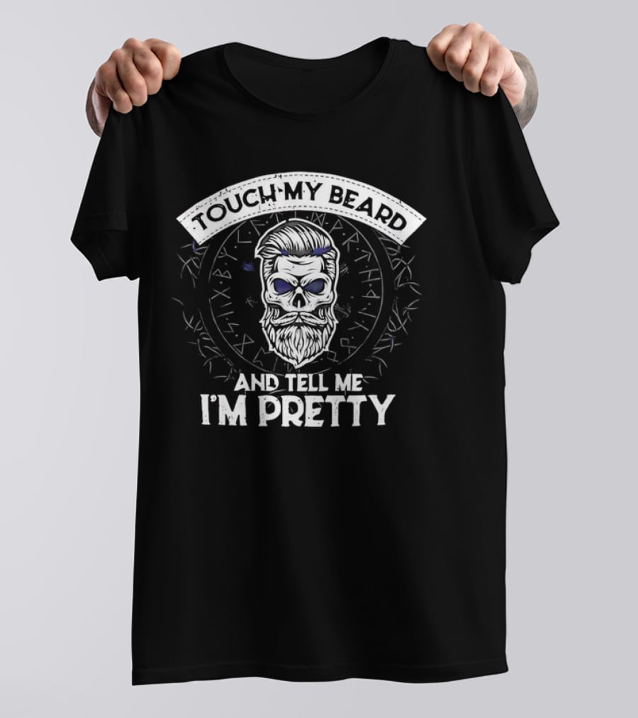 TOUCH MY BEARD AND TELL ME I'M PRETTY Skull Beard Viking Runes T-Shirt