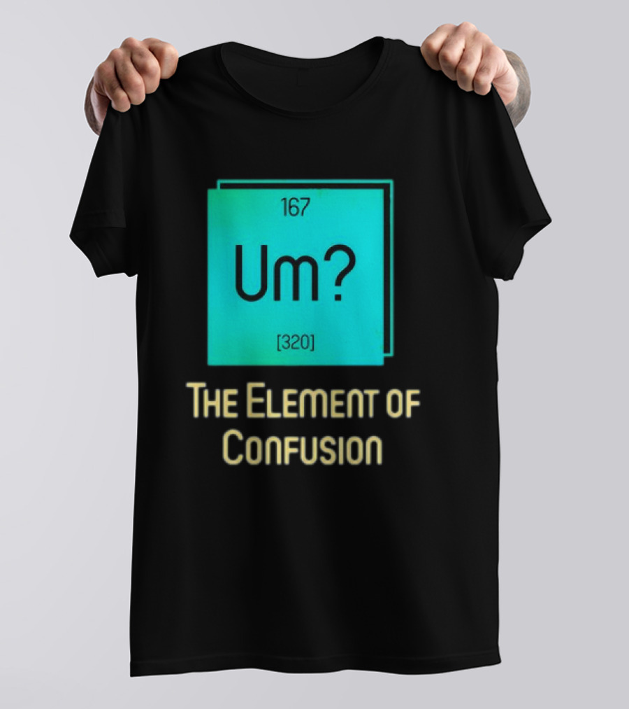 Um? 167 320 The Element Of Confusion Retro T-Shirt