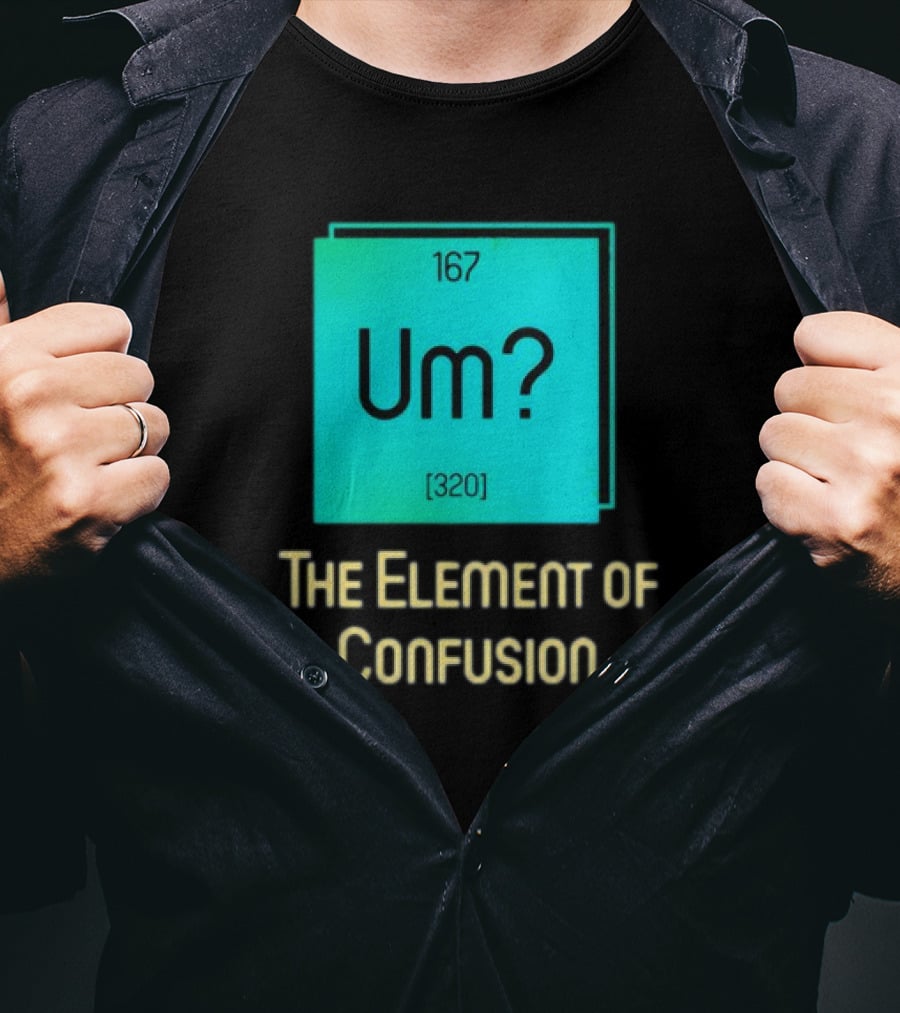 Um? 167 320 The Element Of Confusion Retro T-Shirt