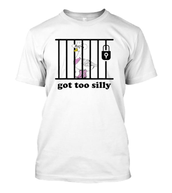 Got Too Silly Funny Silly Goose Lover Shot Goose In Jail With Cowboy Hat And Pink Bandana T-Shirt