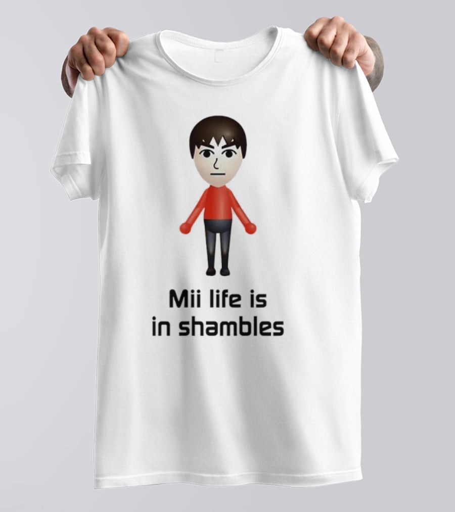 Mii Life Is In Shambles Nintendo Character Humor T-Shirt