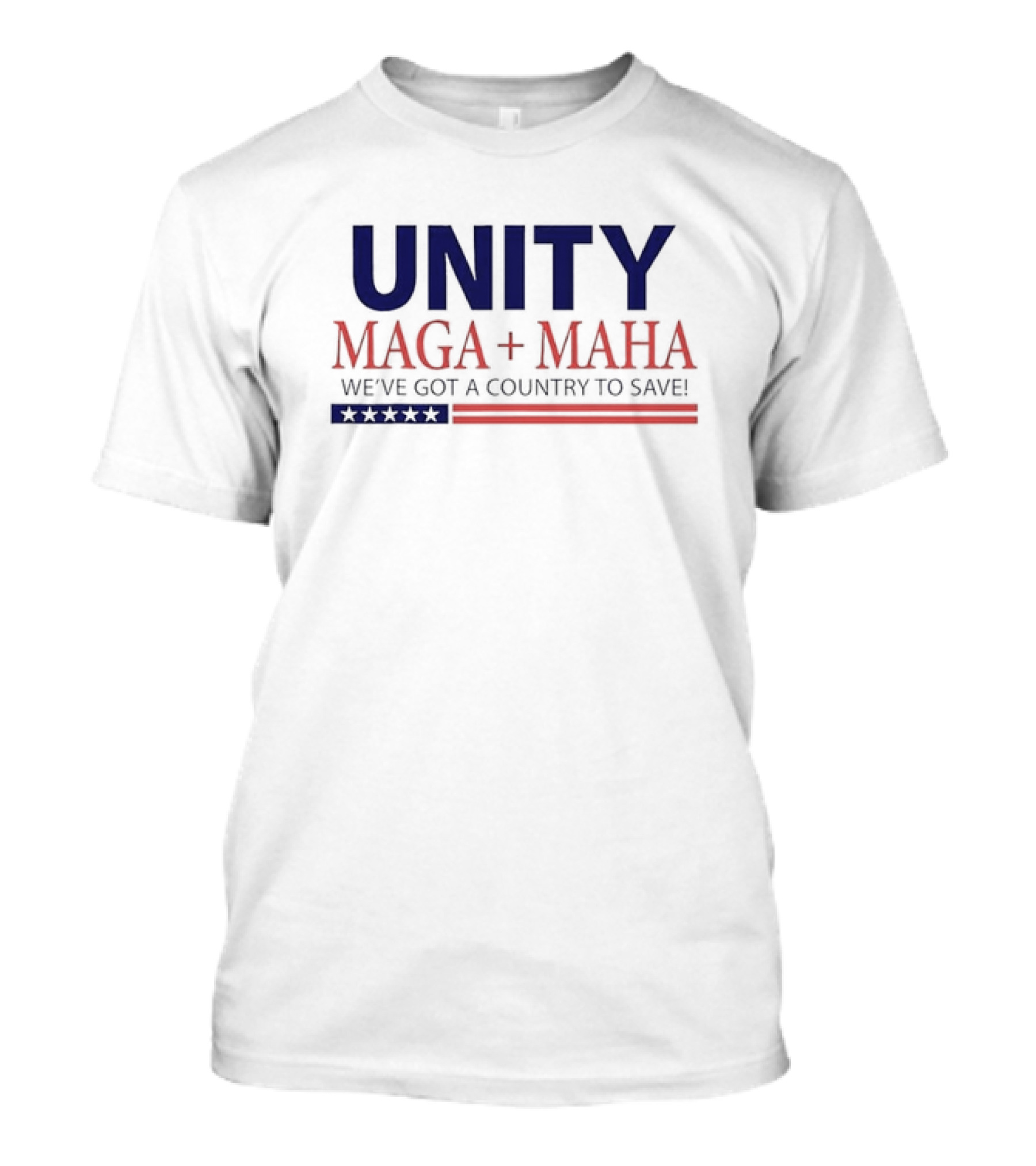 Unity MAGA + MAHA We've Got A Country To Save T-Shirt