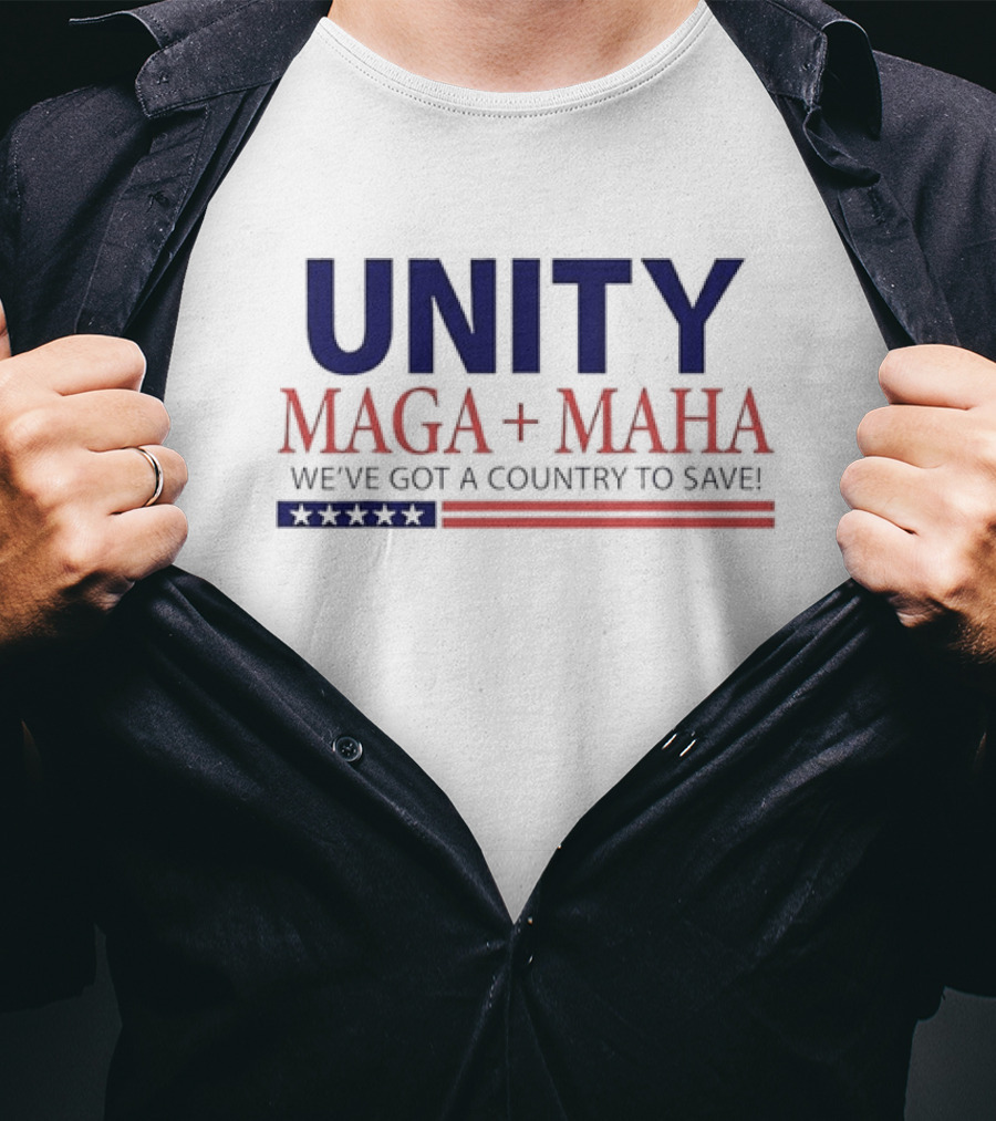 Unity MAGA + MAHA We've Got A Country To Save T-Shirt