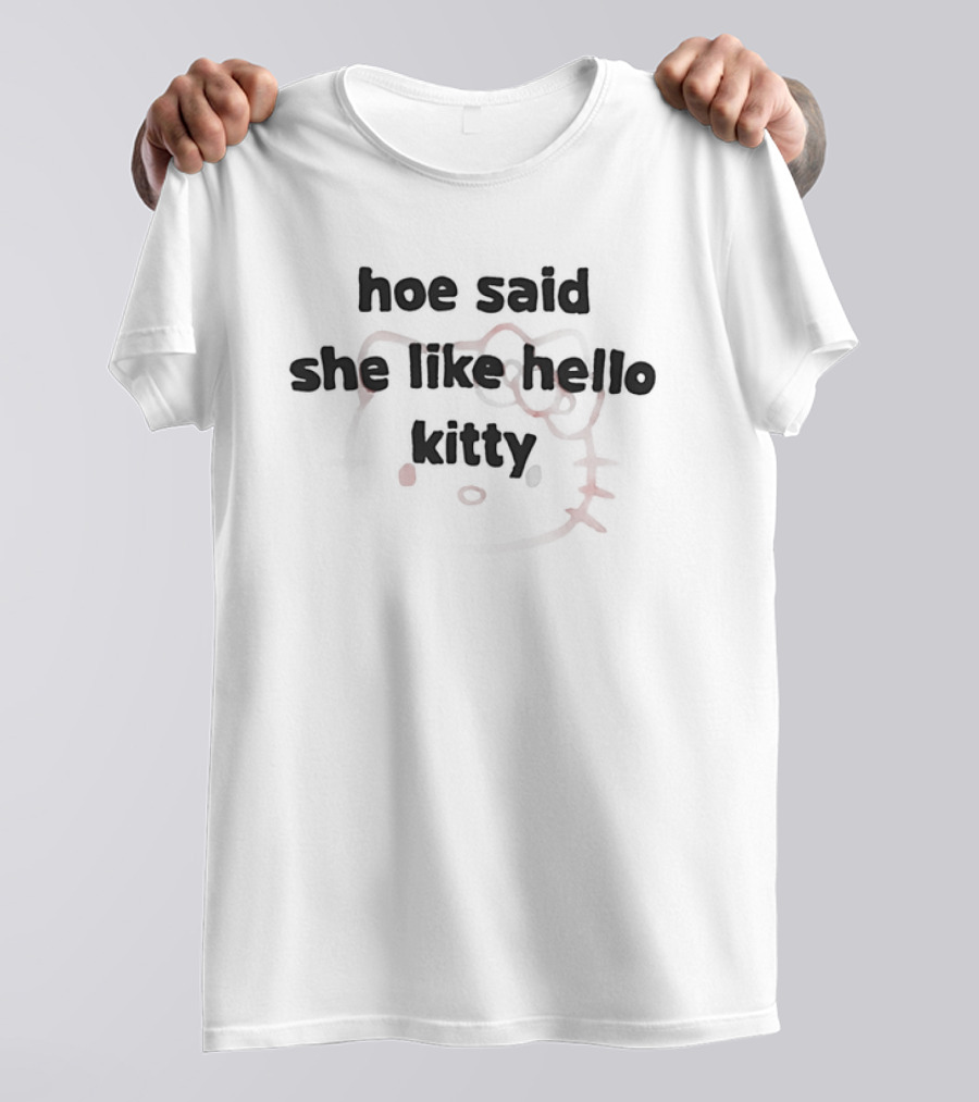 Hoe Said She Like Hello Kitty With Iconic Bow And Whiskers T-Shirt