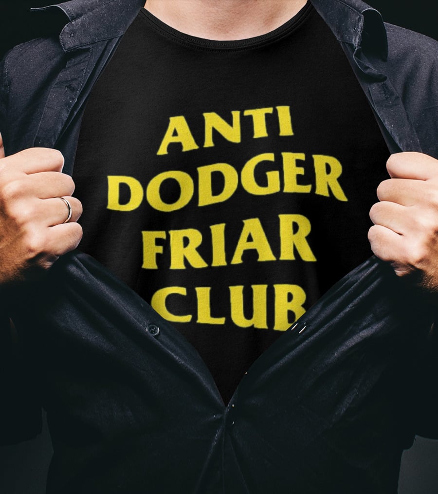 Anti Dodger Friar Club Fan T-Shirt