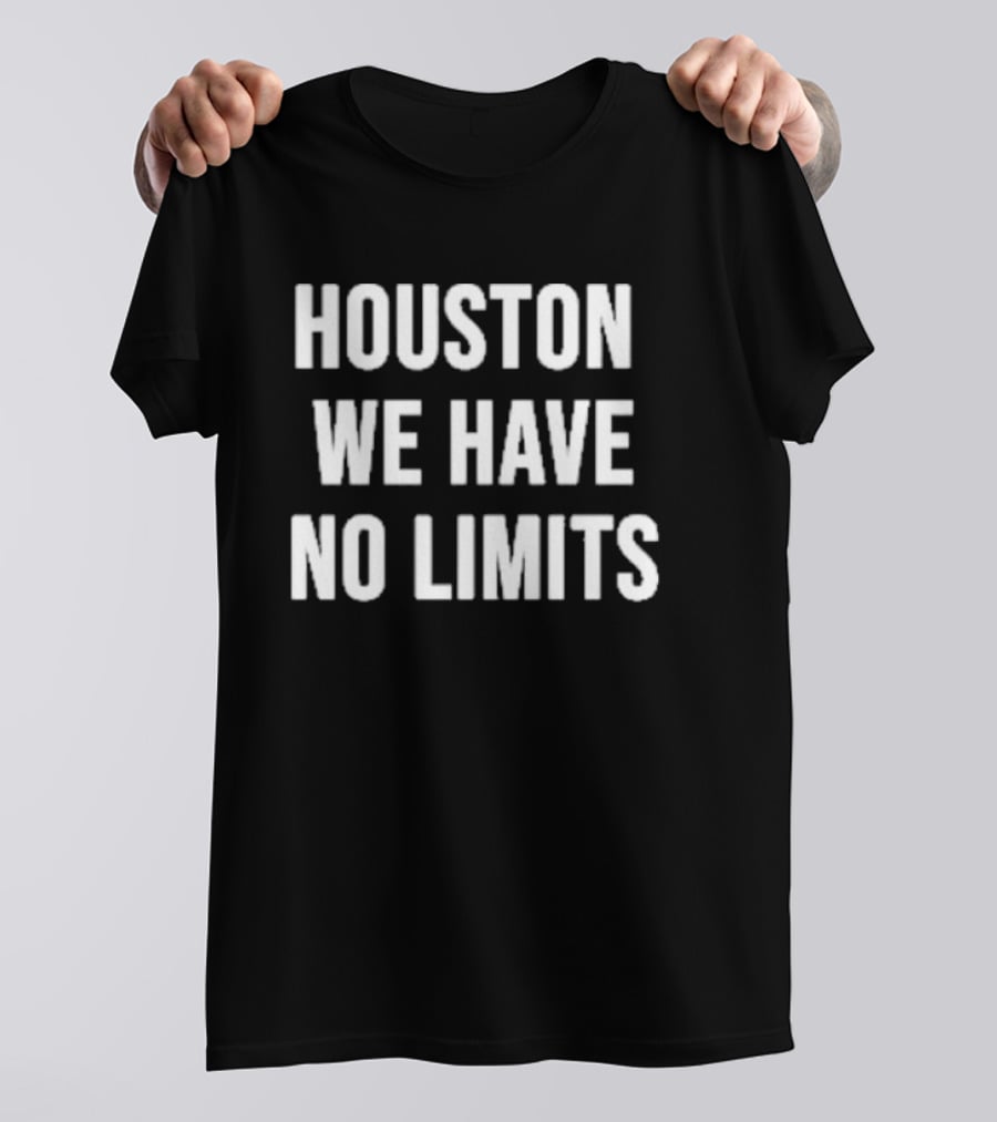 Houston We Have No Limits NASA Space Exploration Phrase T-Shirt