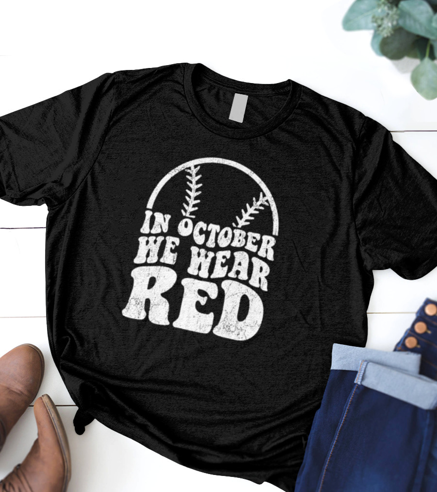 In October We Wear Red Baseball Philadelphia October T-Shirt