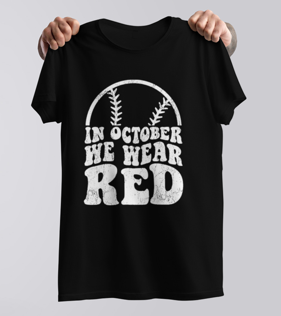 In October We Wear Red Baseball Philadelphia October T-Shirt