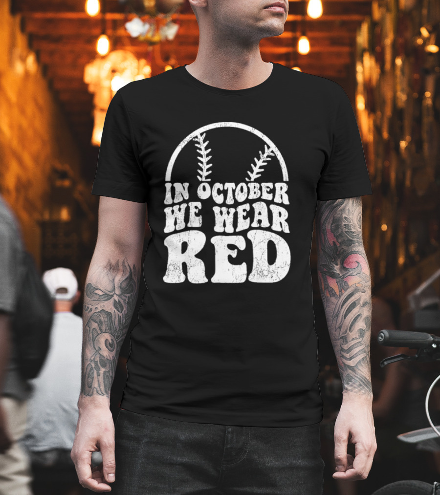 In October We Wear Red Baseball Philadelphia October T-Shirt
