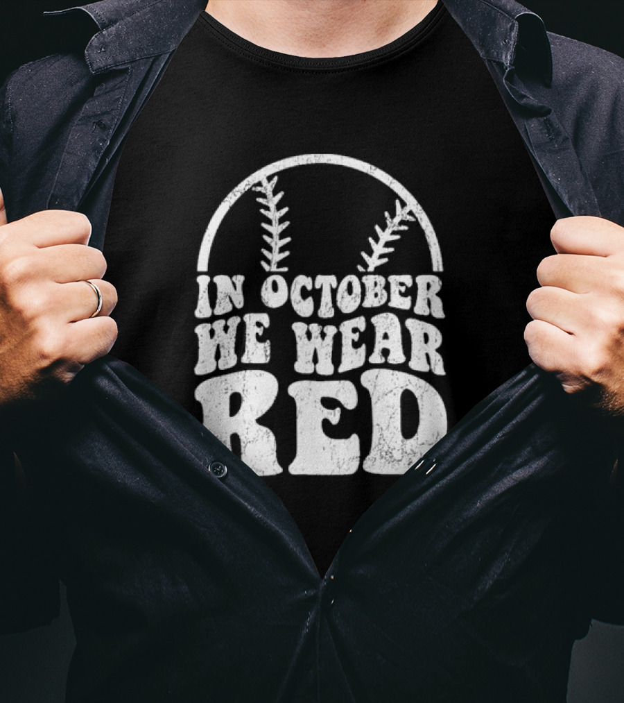 In October We Wear Red Baseball Philadelphia October T-Shirt
