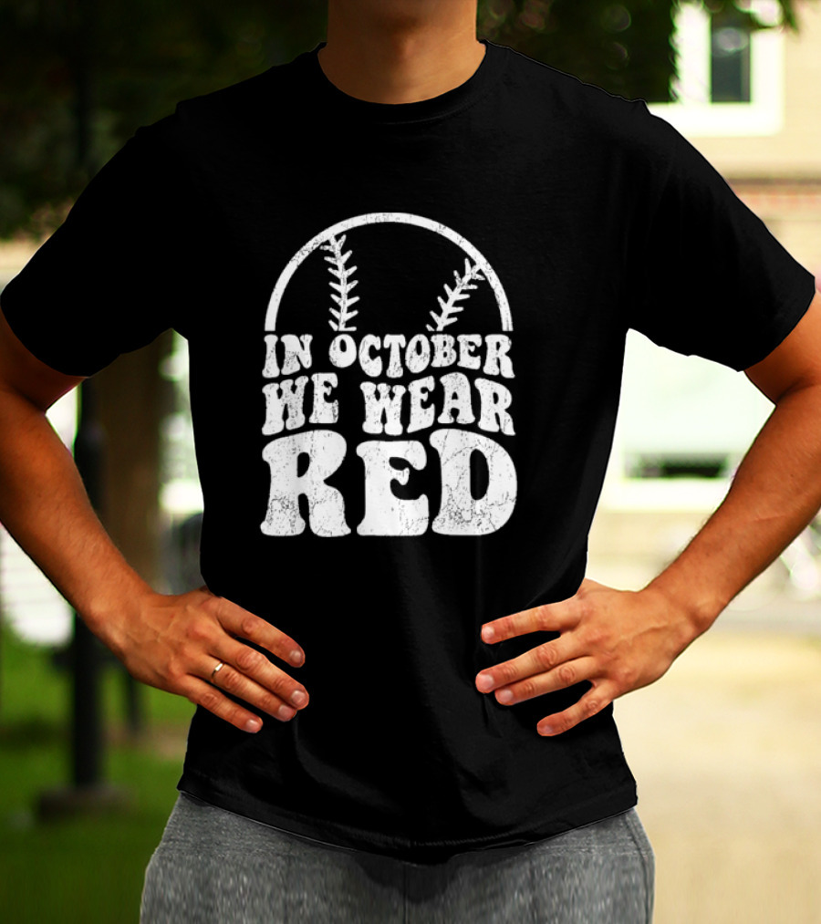 In October We Wear Red Baseball Philadelphia October T-Shirt