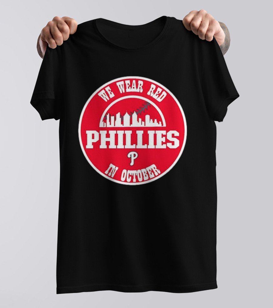 Philadelphia Phillies We Wear Red In October Baseball Skyline Emblem T-Shirt