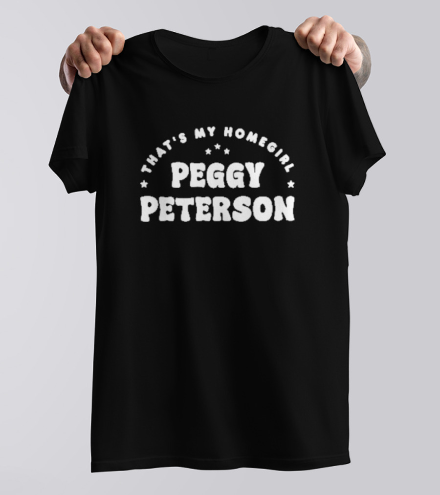 THAT’S MY HOMEGIRL PEGGY PETERSON STARS T-Shirt