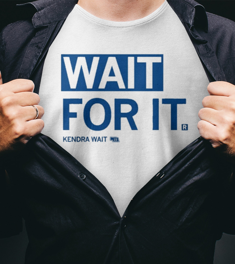Kendra Wait Wait For It 15 T-Shirt