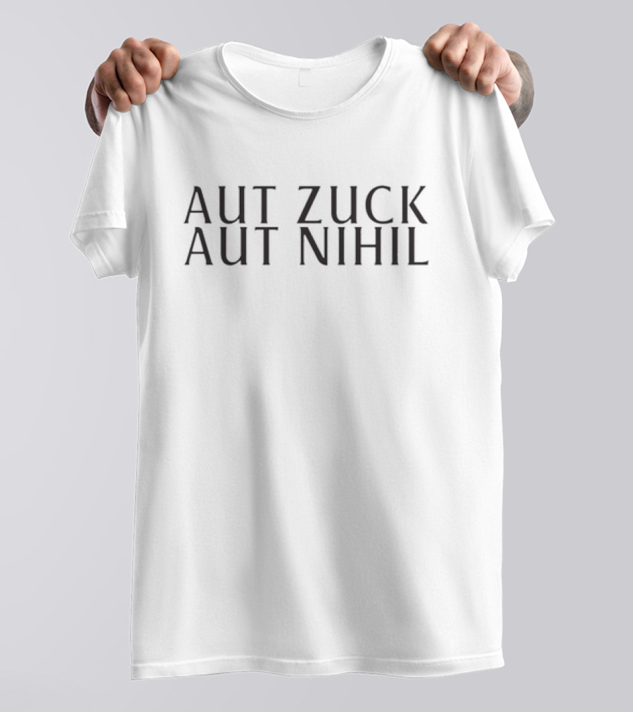 Mark Zuckerberg Aut Zuck Aut Nihil T-Shirt
