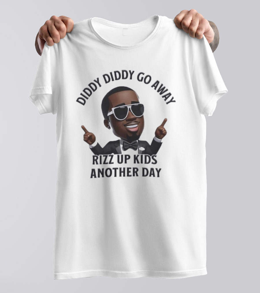 Diddy Diddy Go Away Rizz Up Kids Another Day T-Shirt