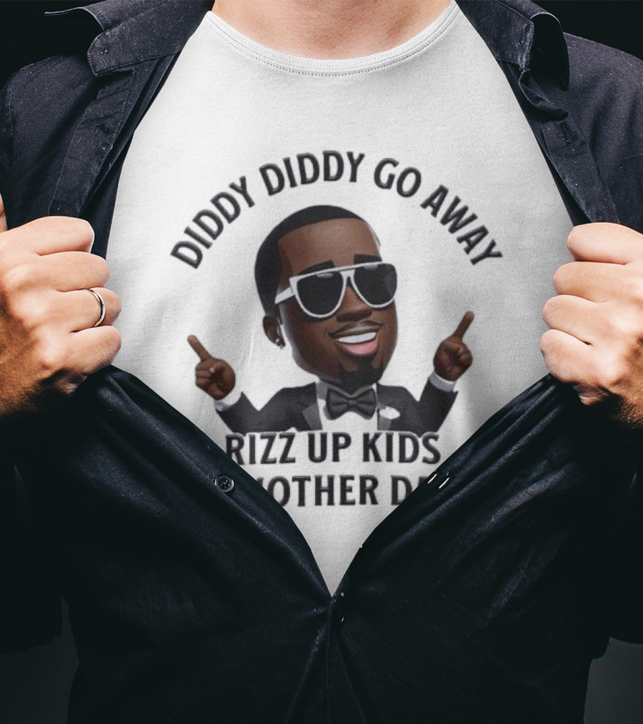 Diddy Diddy Go Away Rizz Up Kids Another Day T-Shirt