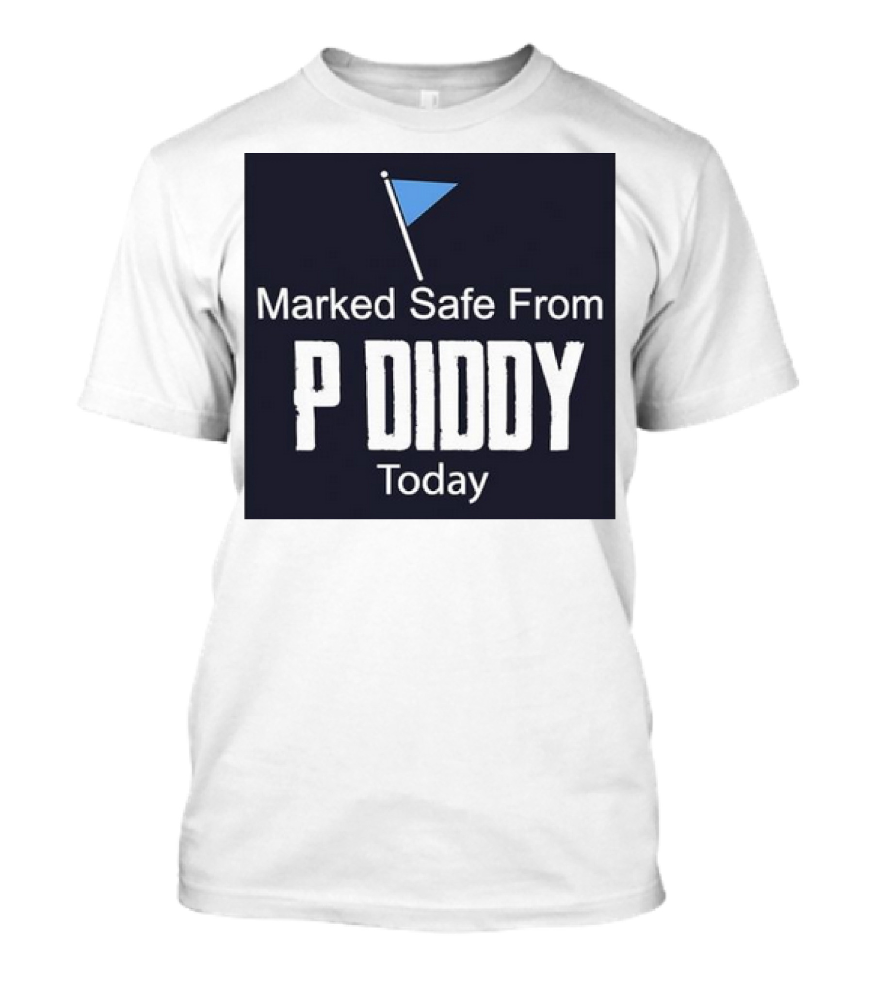 Marked Safe From P Diddy Today T-Shirt