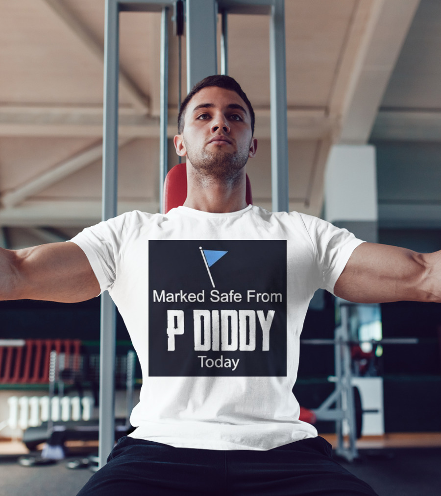 Marked Safe From P Diddy Today T-Shirt
