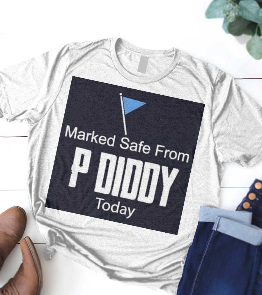 Marked Safe From P Diddy Today T-Shirt