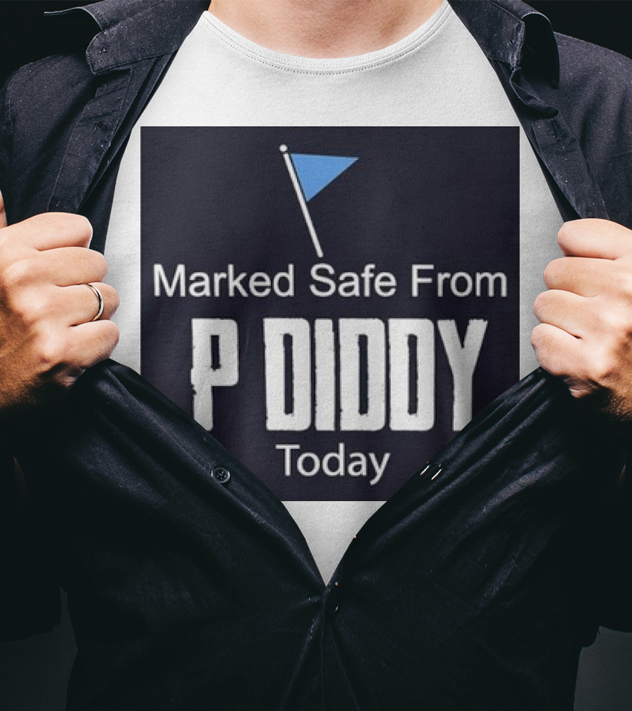 Marked Safe From P Diddy Today T-Shirt