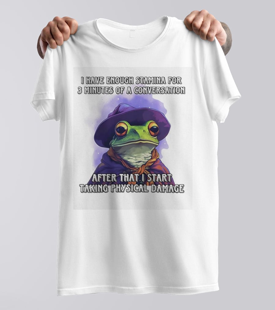 Frog Witch I Have Enough Stamina For 3 Minutes Of A Conversation After That I Start Taking Physical Damage T-Shirt
