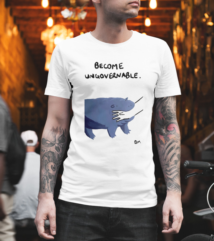 Become Ungovernable Hippo Resisting Pull With BM Signature T-Shirt