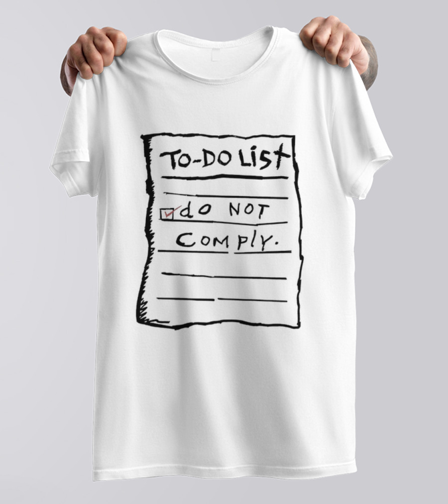To Do List Do Not Comply T-Shirt