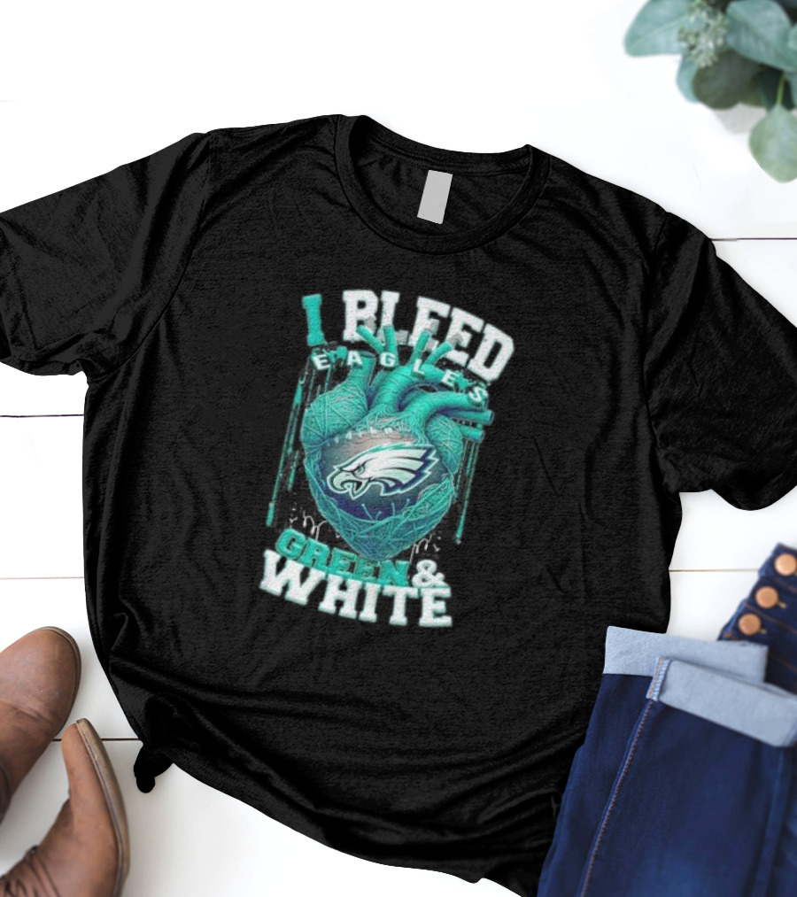 I Bleed Eagles Green And White T-Shirt