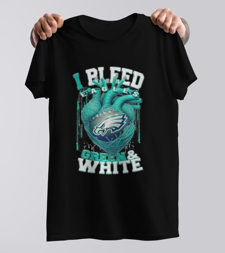 I Bleed Eagles Green And White T-Shirt
