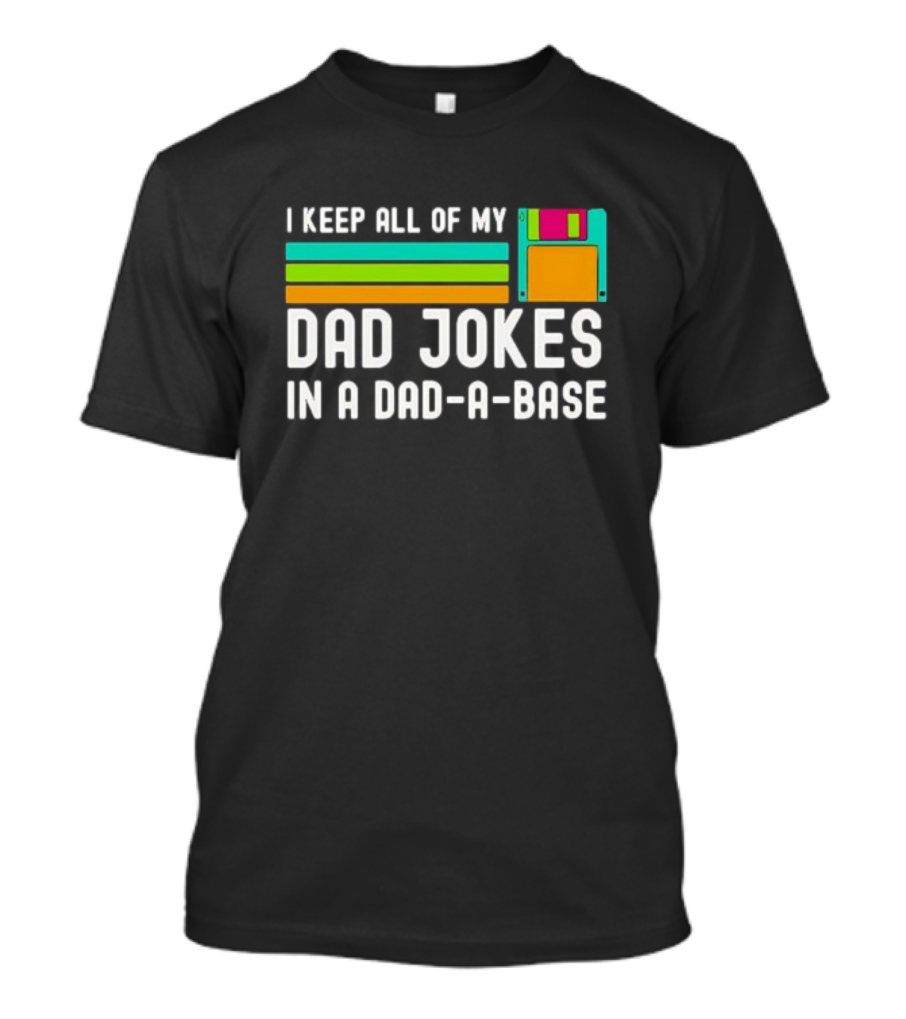 I Keep All Of My Dad Jokes In A Dad-a-Base With Floppy Disk Illustration Retro Computing T-Shirt