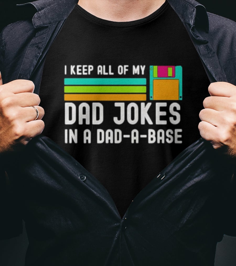 I Keep All Of My Dad Jokes In A Dad-a-Base With Floppy Disk Illustration Retro Computing T-Shirt