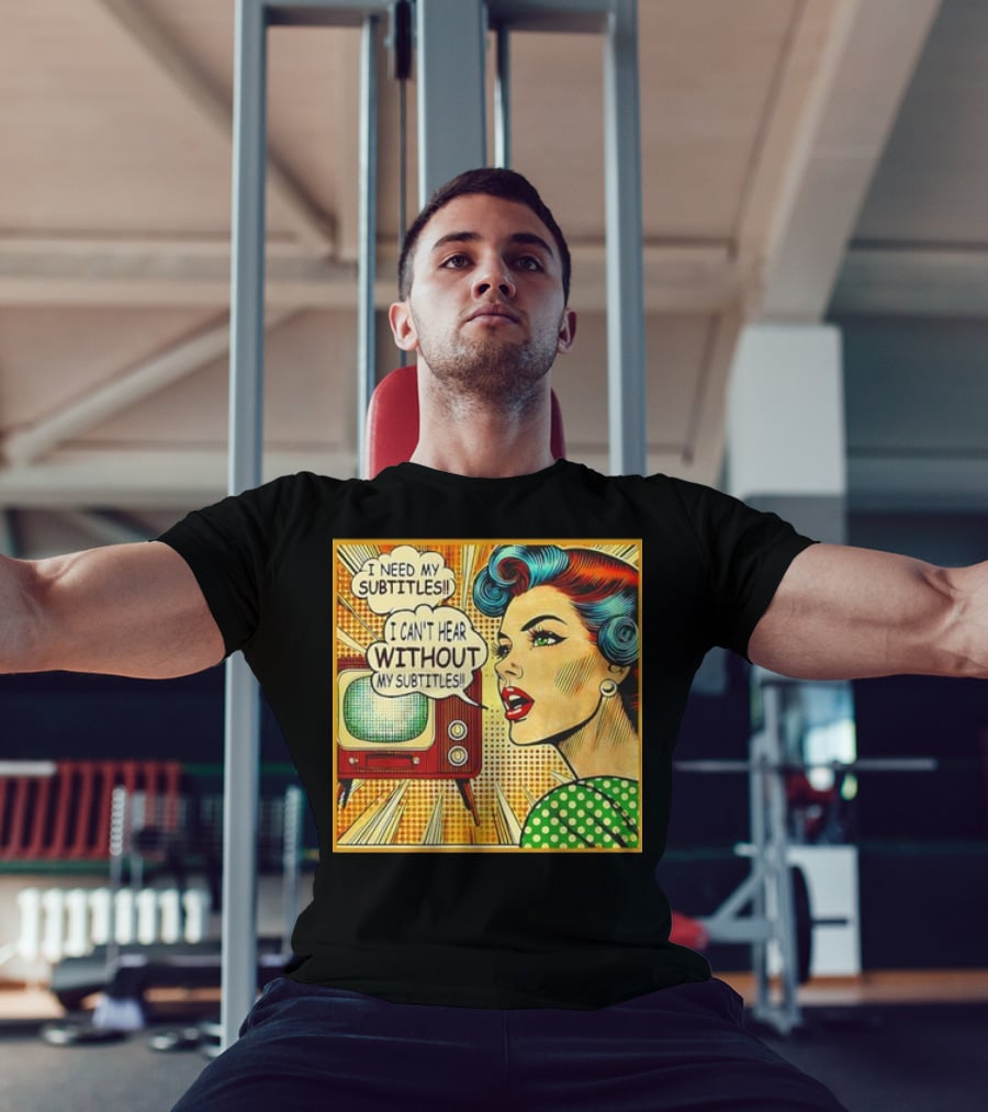 I Need My Subtitles I Can't Hear Without My Subtitles Retro Pop T-Shirt