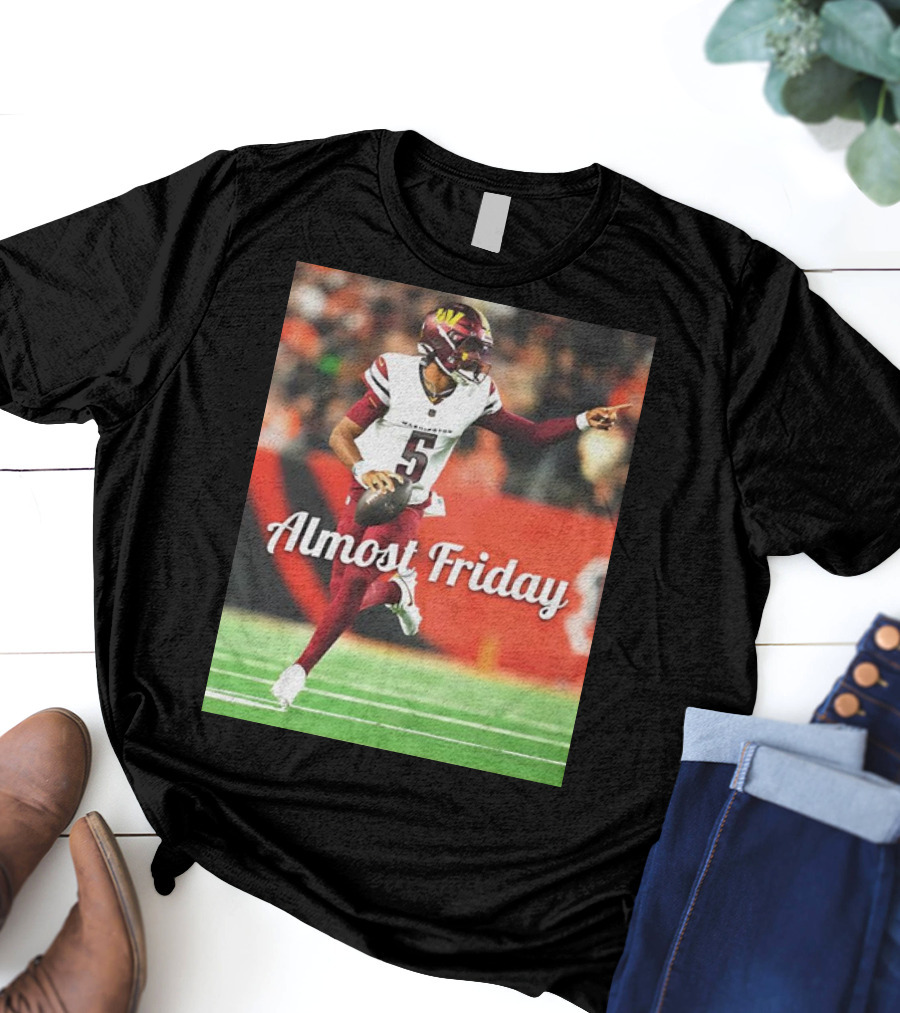 Almost Friday Jayden Daniels Washington Commanders Football T-Shirt