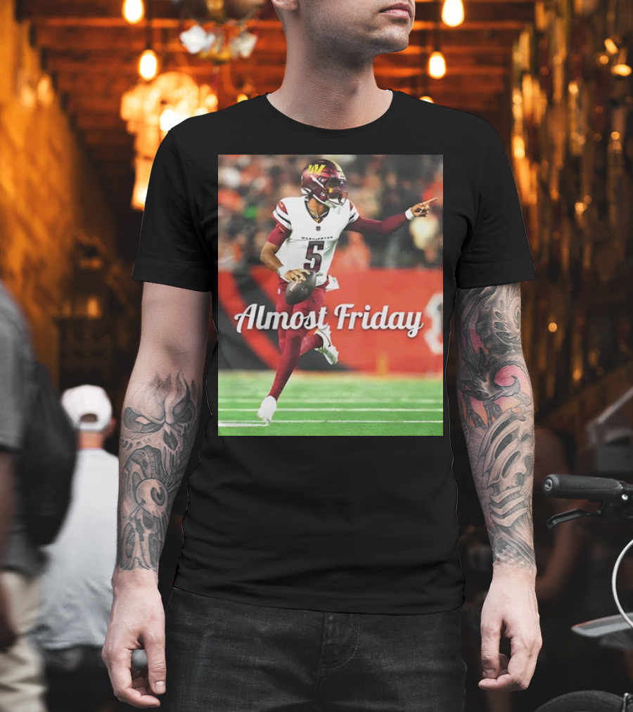 Almost Friday Jayden Daniels Washington Commanders Football T-Shirt