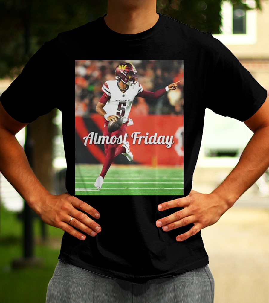 Almost Friday Jayden Daniels Washington Commanders Football T-Shirt