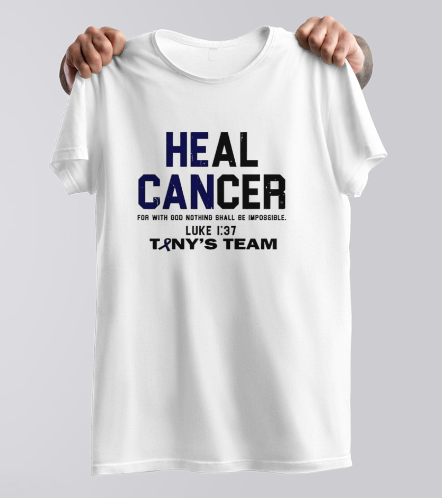 Healing Cancer Luke 1:37 Tiny's Team For With God Nothing Shall Be Impossible T-Shirt
