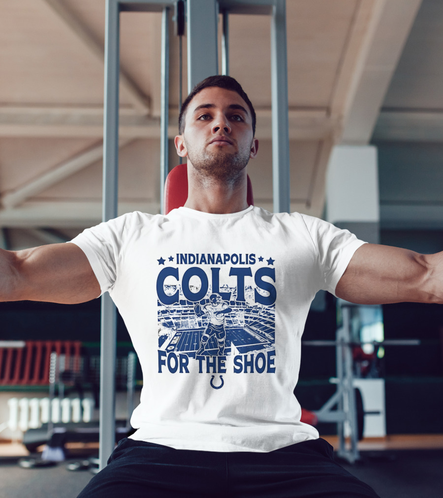 Indianapolis Colts For The Shoe Stadium Quarterback Football T-Shirt