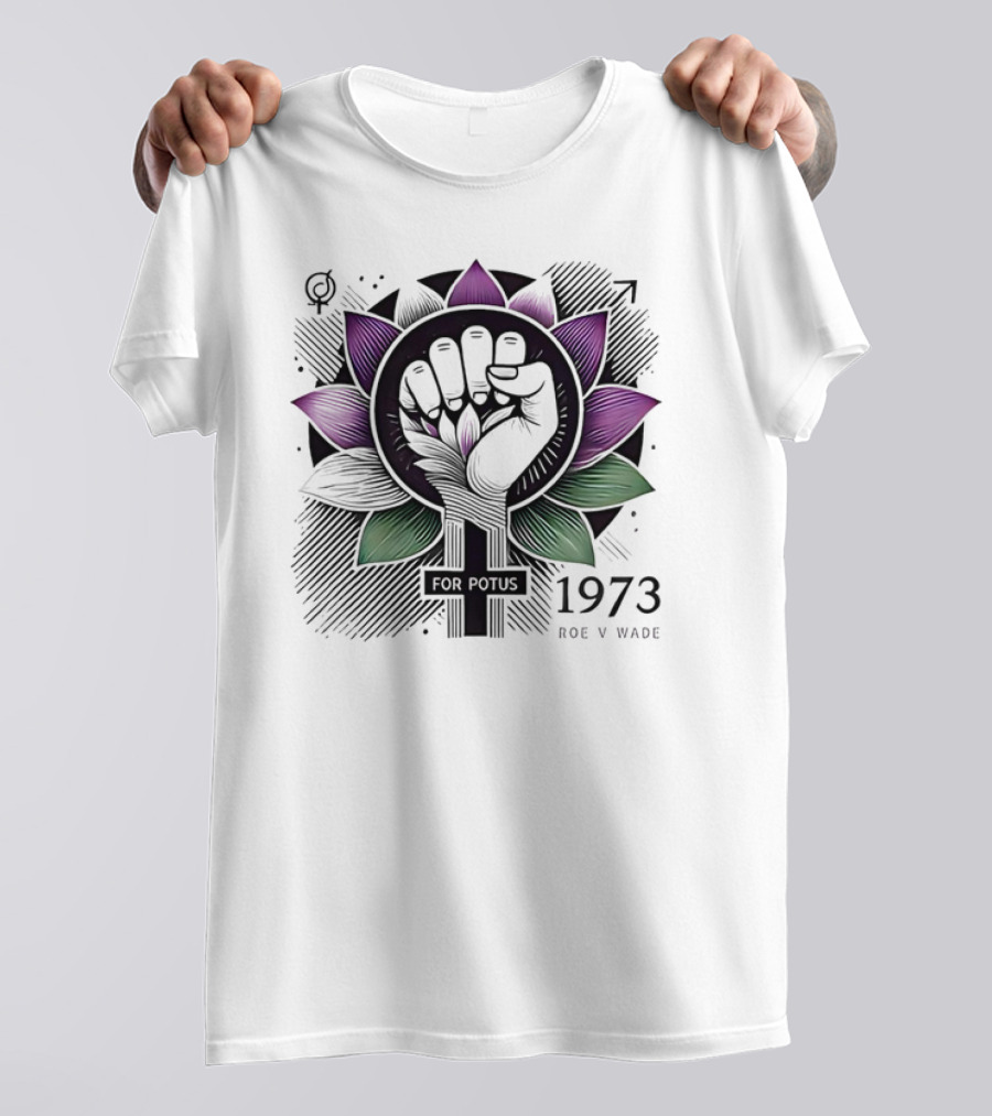 Lotus Fist For Potus 1973 Roe V Wade T-Shirt