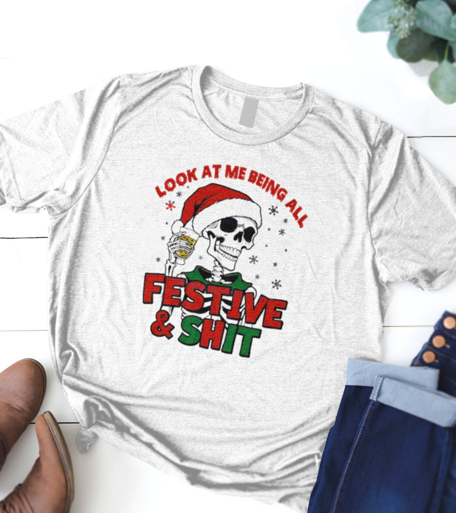 Look At Me Being All Festive And Shit Skeleton Santa T-Shirt