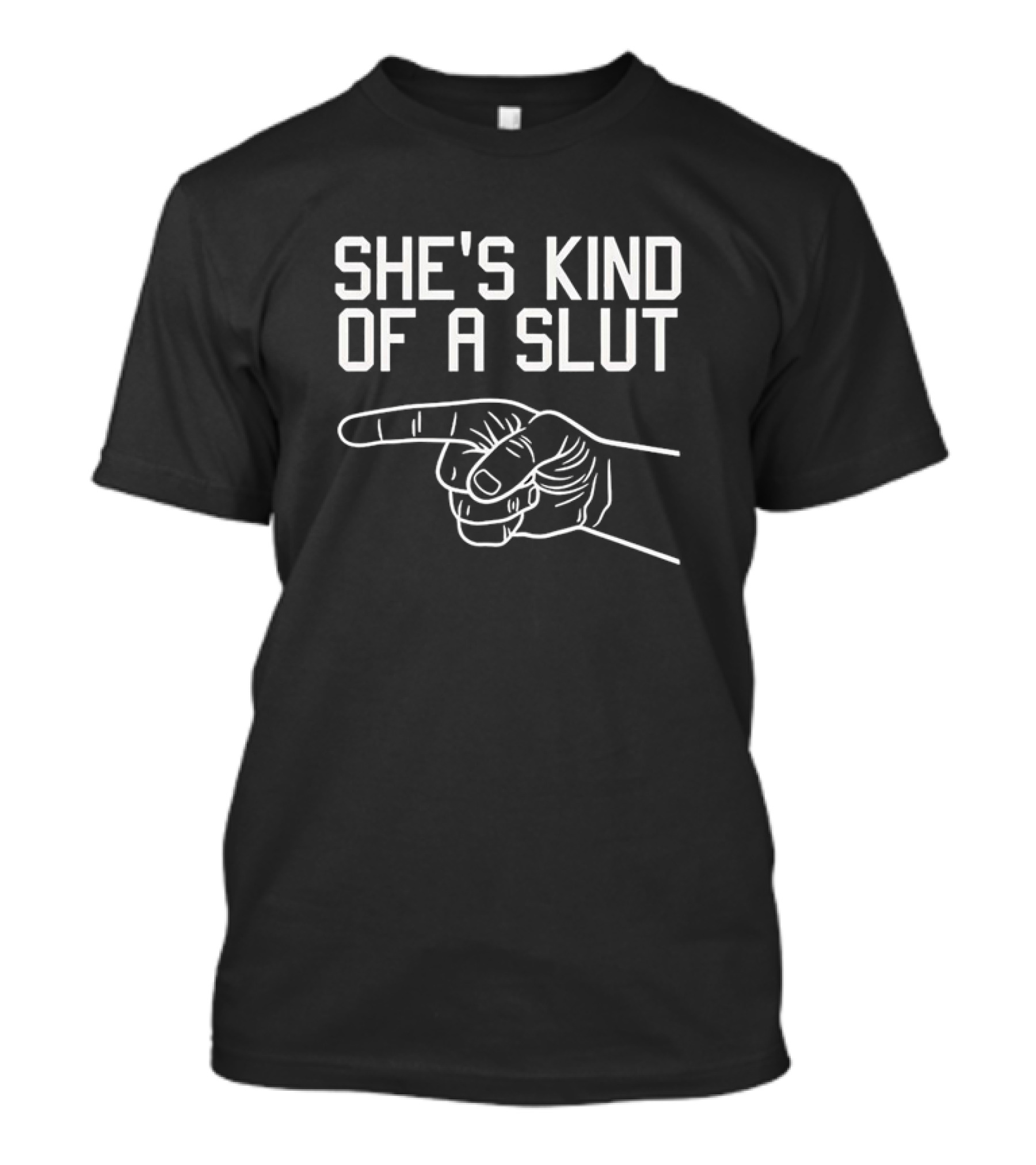 She's Kind Of A Slut Hand Gesture T-Shirt