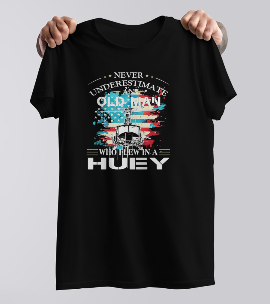 Never Underestimate An Old Man Who Flew In A Huey USA Helicopter Patriotic Flag T-Shirt