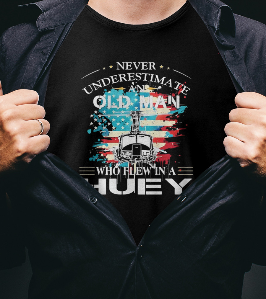 Never Underestimate An Old Man Who Flew In A Huey USA Helicopter Patriotic Flag T-Shirt